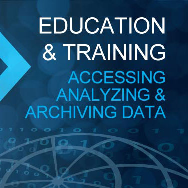 Education & Training: Accessing, Analyzing and Archiving Data
