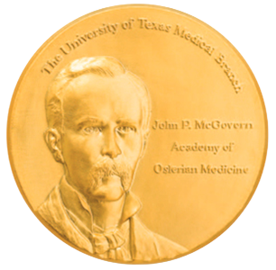 John P. McGovern Academy of Oslerian Medicine Medal for the John P. McGovern Academy of Oslerian Medicine, inaugurated at UTMB in 2001.
