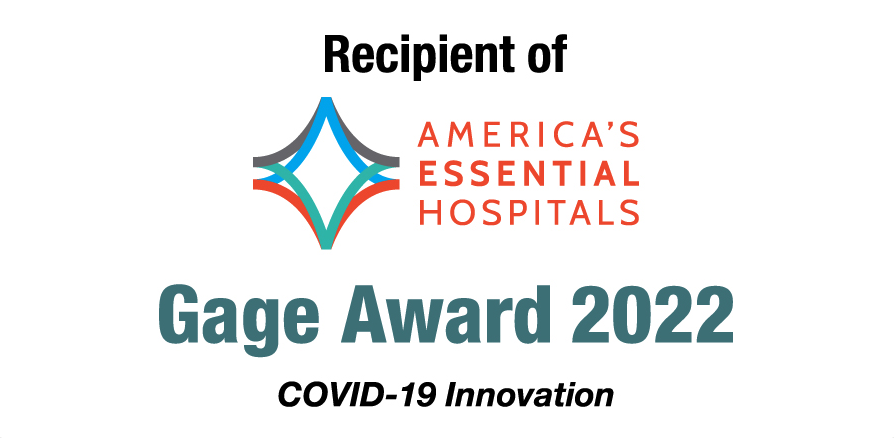 Recipient of America's Essential Hospitals Gage Award 2022 COVID-19 Innovation
