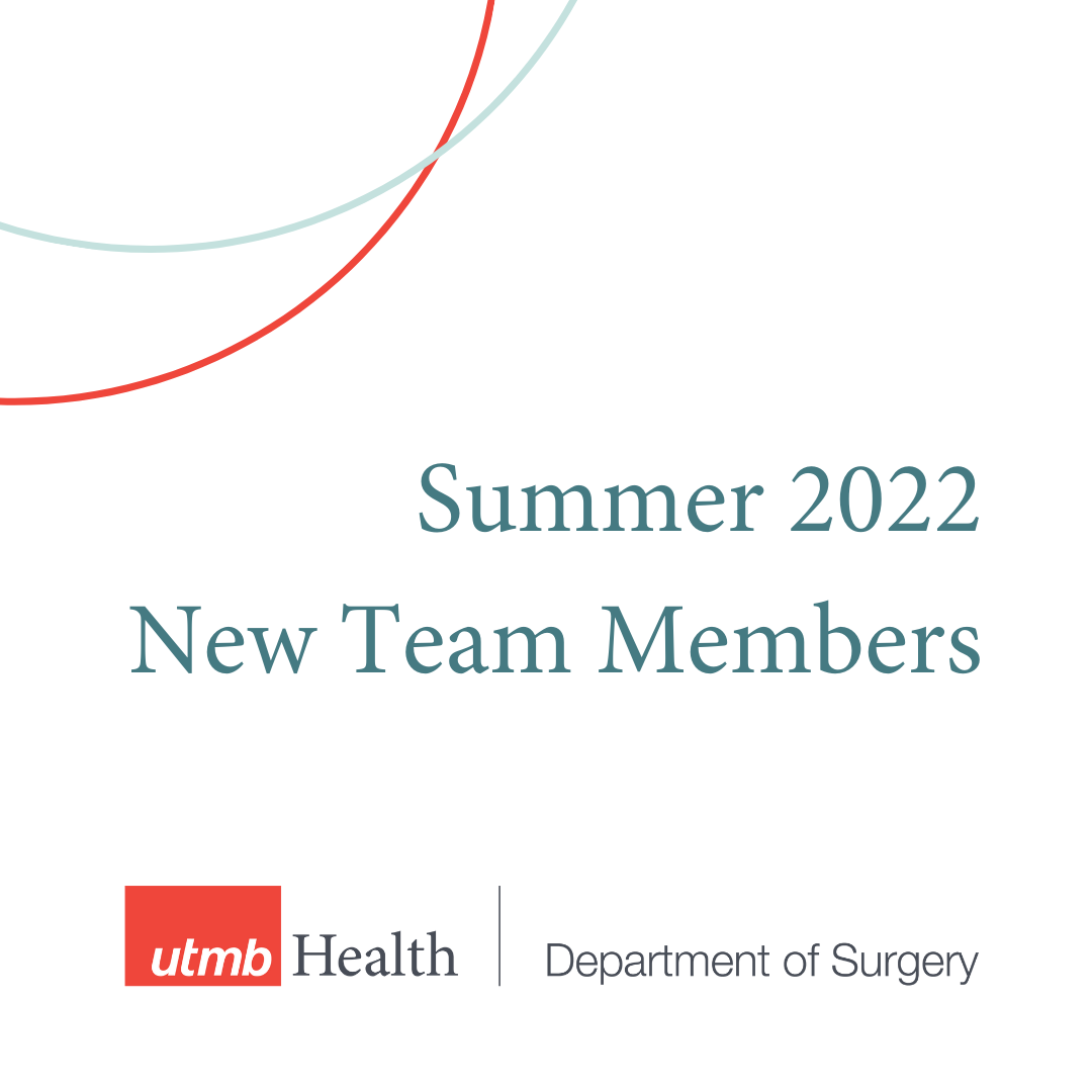 Summer 2022 New Team Members for the UTMB Department of Surgery