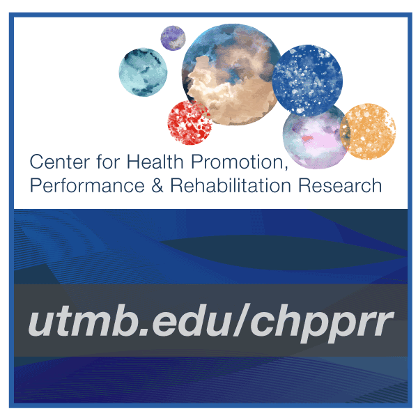 Center for Health Promotion Performance & Rehabilitation Research; utmb.edu/chpprr