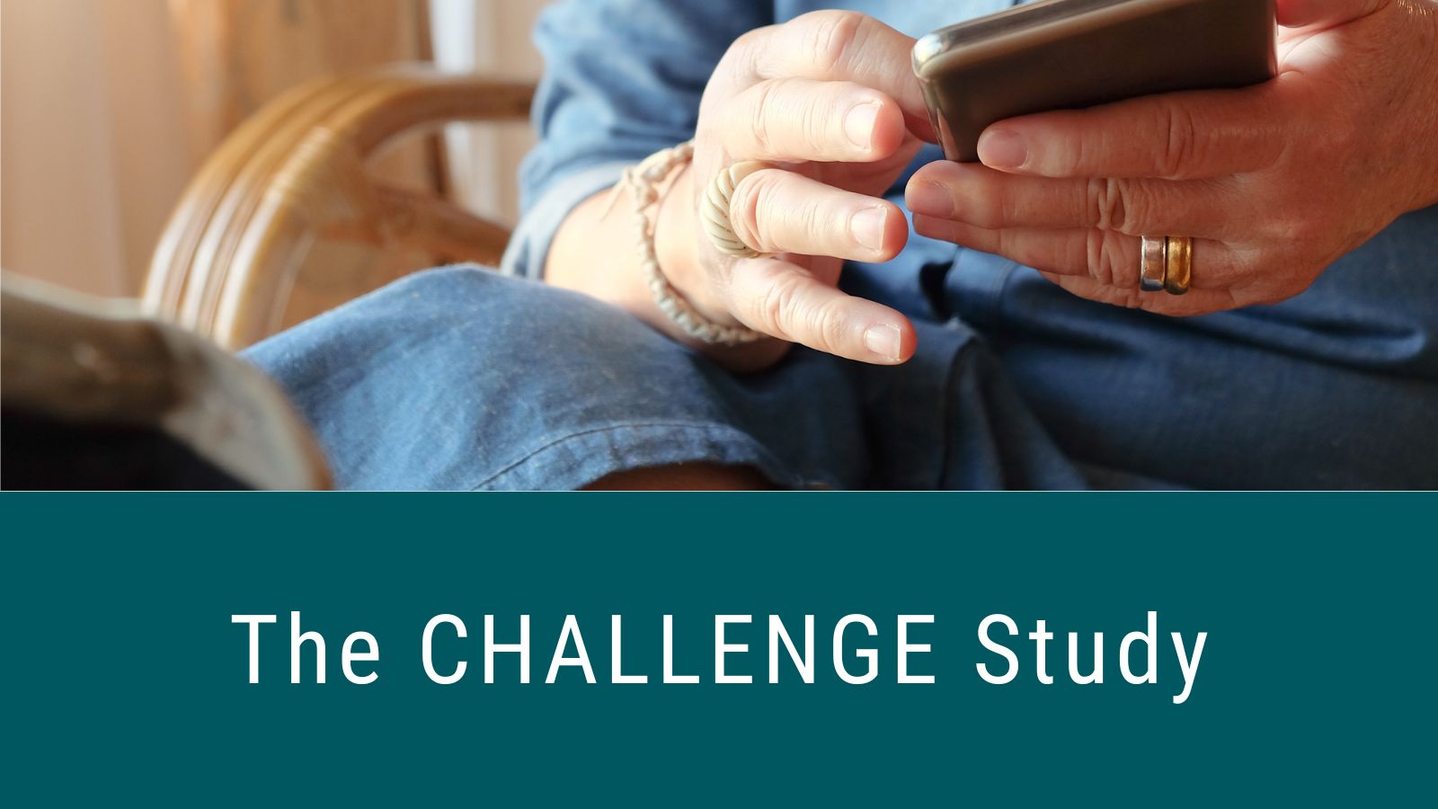 photo of hands holding a cell phone, The CHALLENGE Study