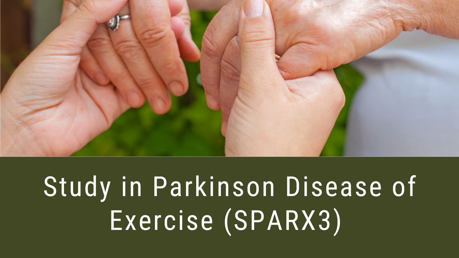 photo of holding hands, Study in Parkinson Disease of Exercise (SPARX3)