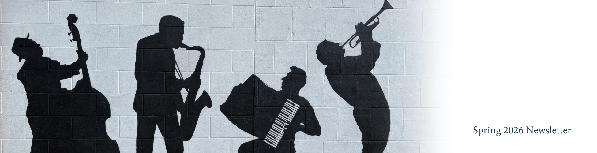 Silhouette mural of jazz musicians playing instruments painted on a light‑colored brick wall, with text reading “Spring 2026 Newsletter” on the right side.