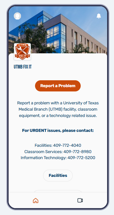 Mobile screen showing the UTMB Fix It app with a “Report a Problem” button and contact information for Facilities, Classroom Services, and Information Technology.