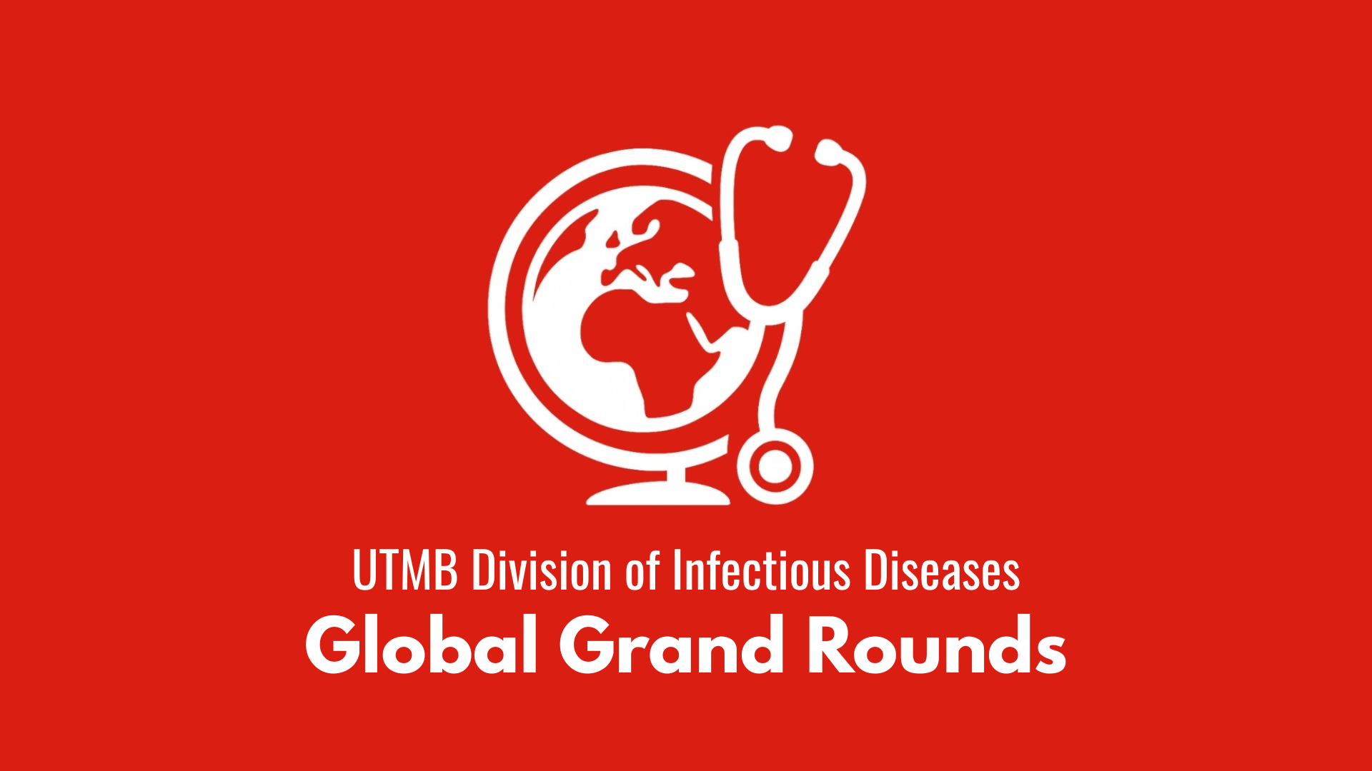 White globe icon with a stethoscope on a red background promoting UTMB Division of Infectious Diseases Global Grand Rounds.