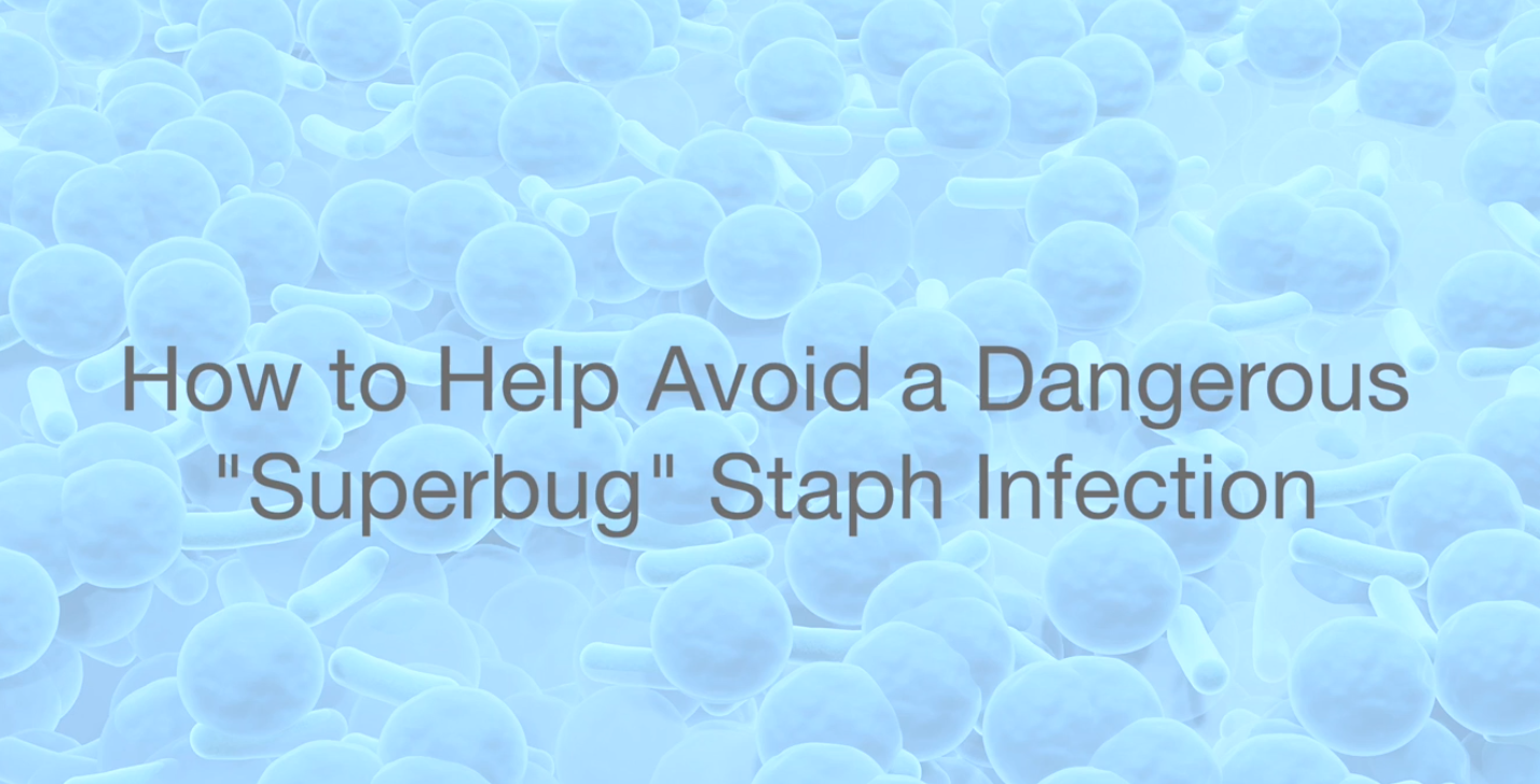 Abstract medical illustration showing blue bacteria-like shapes in the background, with overlaid text reading “How to Help Avoid a Dangerous ‘Superbug’ Staph Infection.”