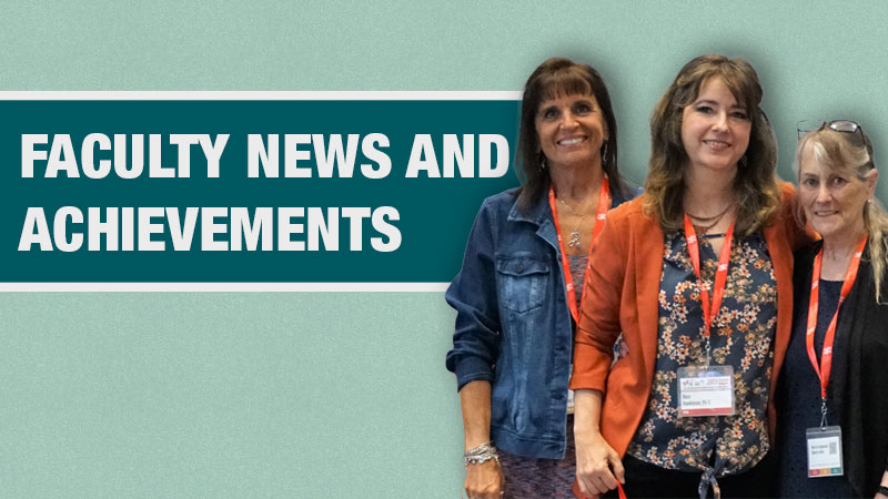 Dr. Jill Bryant Bova, Dora Hawkinson, and Dr. Karen Szauter against a teal background with the words "Faculty News and Achievements"