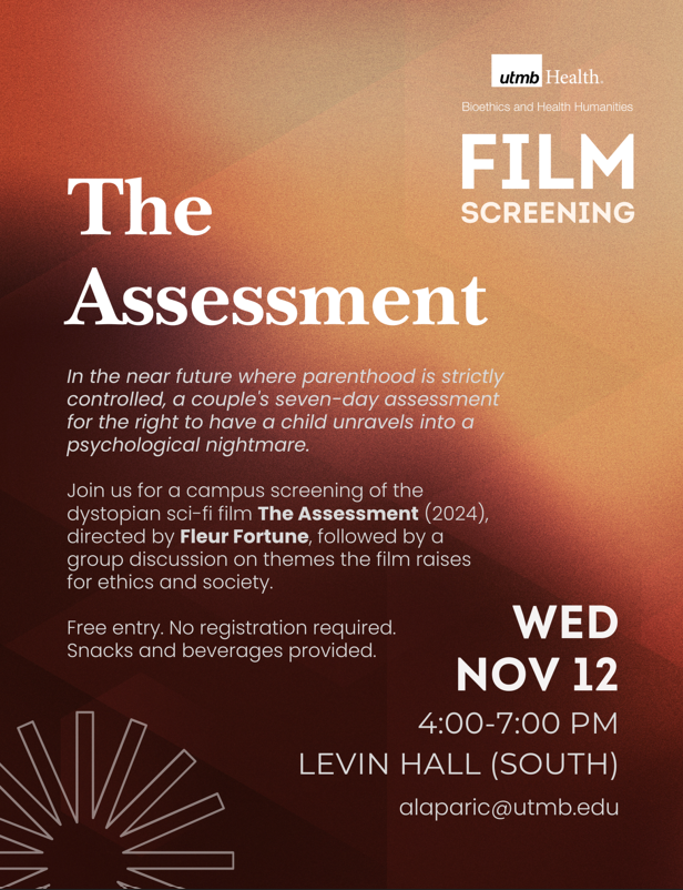 Promotional graphic for a UTMB Bioethics and Health Humanities film screening of The Assessment (2024), with event date, time, location in Levin Hall South, and description of the dystopian film and post‑screening discussion.
