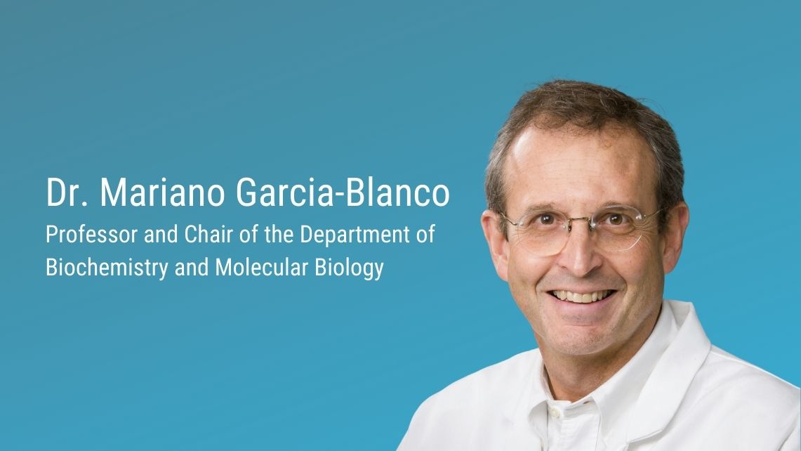 Dr. Mariano Garcia-Blanco professor and chair of the department of Biochemistry and Molecular Biology