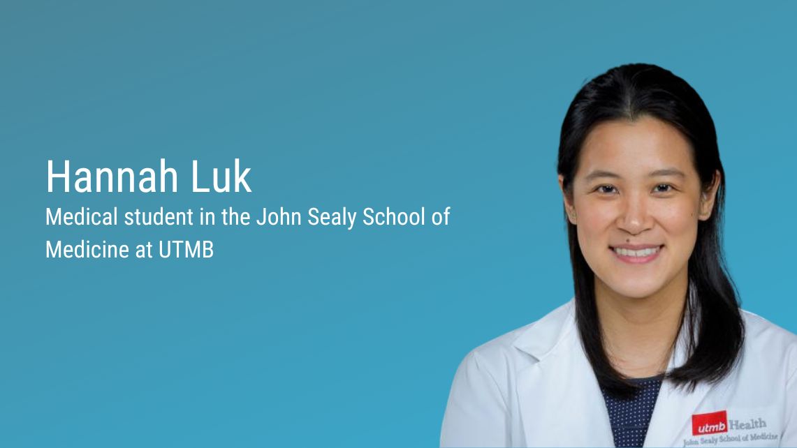 A professional headshot of Hannah Luk in a white medical coat next to text that says Hannah Luk medical student in the John Sealy School of Medicine at UTMB
