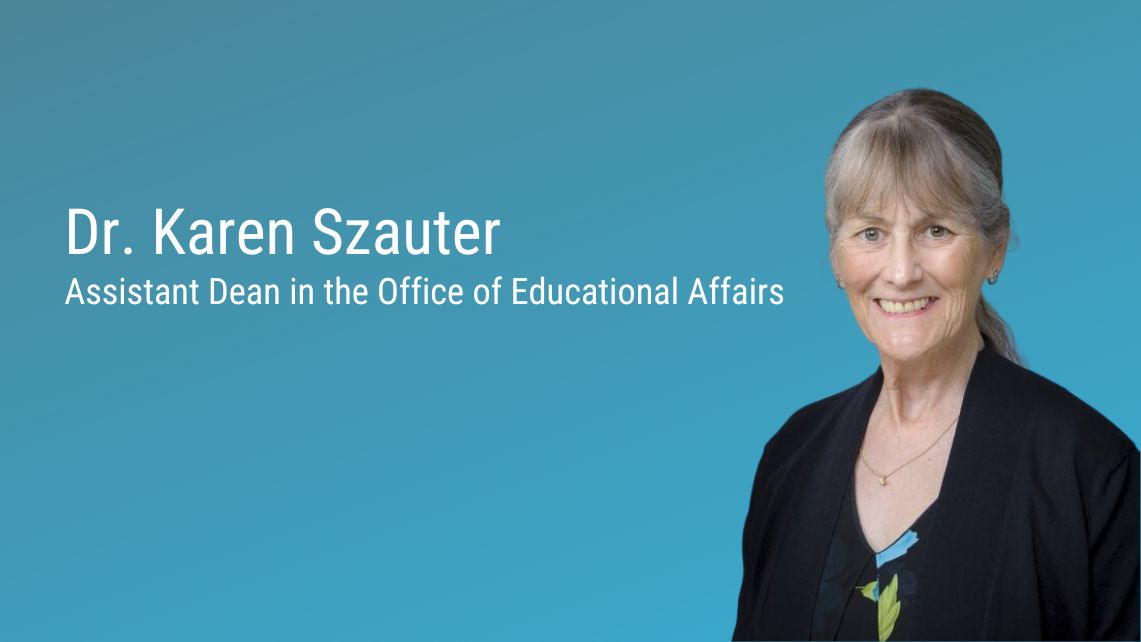 Dr. Karen Szauter Assistant Dean in the Office of Educational Affairs