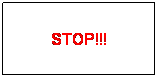 Rectangular Callout: STOP!!!

